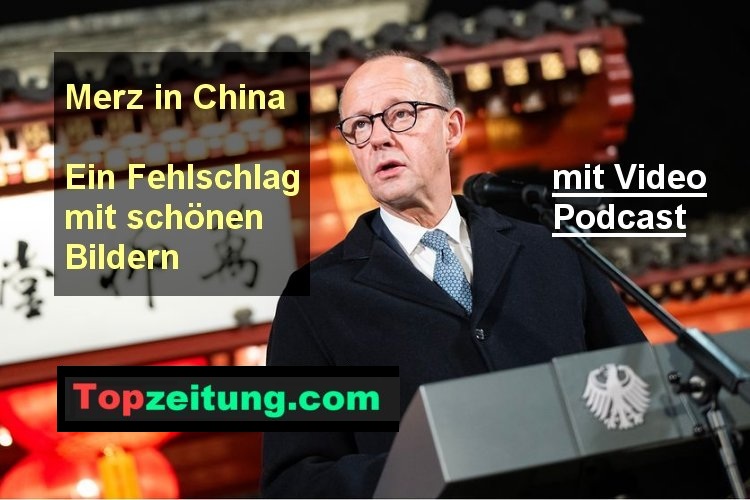 Bundeskanzler Merz in China. Eine Reise ohne jegliche Ergebnisse